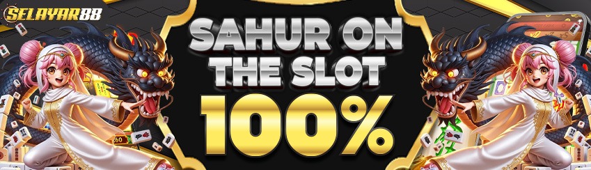 BONUS SAHUR ON THE SLOT 100%